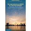 KNYGA Hitoshi Nasu Legal Authority of ASEAN as a Security Institution
