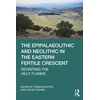 KNYGA Hojjat Darabi Epipalaeolithic and Neolithic in the Eastern Fertile Crescent