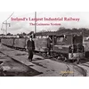 KNYGA Hugh Oram Ireland's Largest Industrial Railway