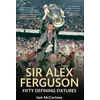 KNYGA Iain Mccartney Sir Alex Ferguson Fifty Defining Fixtures