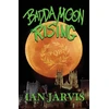 KNYGA Ian Jarvis Badda Moon Rising (Bernie Quist Book 4)