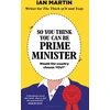 KNYGA Ian Martin So You Think You Can Be Prime Minister
