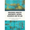 KNYGA Ibironke T. Odumosu-Ayanu Indigenous-Industry Agreements, Natural Resources and the Law