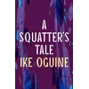 KNYGA Ike Oguine Squatter's Tale