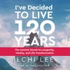 KNYGA Ilchi Lee I'Ve Decided to Live 120 Years - Audiobook
