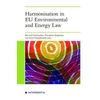 KNYGA Iliopoulos Vanheusden Harmonisation in EU Environmental and Energy Law