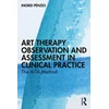 KNYGA Ingrid Penzes Art Therapy Observation and Assessment in Clinical Practice