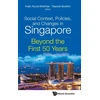KNYGA Intan Azura Mokhtar Social Context, Policies, And Changes In Singapore: Beyond The First 50 Years