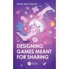 KNYGA Ioana Iulia Cazacu Designing Games Meant for Sharing