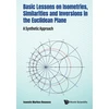 KNYGA Ioannis Markos Roussos Basic Lessons On Isometries, Similarities And Inversions In The Euclidean Plane: A Synthetic Approach