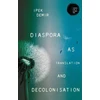 KNYGA Ipek Demir Diaspora as Translation and Decolonisation