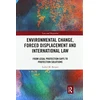 KNYGA Isabel M Borges Environmental Change, Forced Displacement and International Law