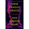 KNYGA Izzy Wasserstein These Fragile Graces, This Fugitive Heart