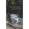KNYGA J. H. (James Henry) Yoxall ABC About Collecting [microform]
