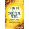 KNYGA Jac Okeeffe How to Be a Spiritual Rebel