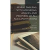 KNYGA Jacob 1577-1660 Cats Moral Emblems, With Aphorisms, Adages, and Proverbs, of All Ages and Nations; c.1