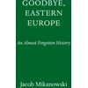 KNYGA Jacob Mikanowski Goodbye, Eastern Europe