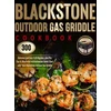 KNYGA Jaime J Wike Blackstone Outdoor Gas Griddle Cookbook, 300 Delicious and Easy Grilis Recipes, plus Pro Tips &amp; Illustrated Instructions to Quick-Start with Your Blackstone Outdoor Gas Griddle