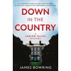 KNYGA James Bowring Down in the Country: A Carlow Valley Mystery