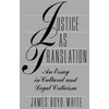 KNYGA James Boyd White Justice as Translation