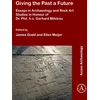 KNYGA James Dodd Giving the Past a Future: Essays in Archaeology and Rock Art Studies in Honour of Dr. Phil. h.c. Gerhard Milstreu