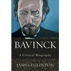KNYGA James Eglinton Bavinck – A Critical Biography