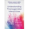 KNYGA James K Beilby Understanding Transgender Identities – Four Views