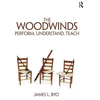 KNYGA James L Byo Woodwinds: Perform, Understand, Teach