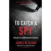 KNYGA James M Olson To Catch a Spy