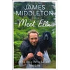 KNYGA James Middleton Meet Ella, The Dog Who Saved My Life: The Sunday Times Bestseller