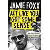 KNYGA Jamie Foxx Act Like You Got Some Sense