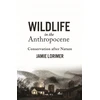 KNYGA Jamie Lorimer Wildlife in the Anthropocene