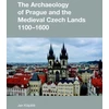 KNYGA Jan Klapste Archaeology of Prague and the Medieval Czech Lands, 1100-1600