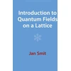 KNYGA Jan Smit Introduction to Quantum Fields on a Lattice