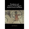 KNYGA Jane Draycott Prosthetics and Assistive Technology in Ancient Greece and Rome