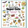 KNYGA Jane Maday How to Draw Super Cute