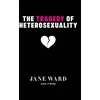 KNYGA Jane Ward Tragedy of Heterosexuality