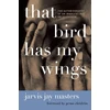 KNYGA Jarvis Jay Masters That Bird Has My Wings