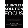 KNYGA Jason Selk Relentless Solution Focus: Train Your Mind to Conquer Stress, Pressure, and Underperformance