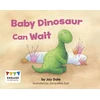 KNYGA Jay Dale Baby Dinosaur Can Wait