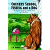 KNYGA Jd Schere Country School, Fishing and a Dog;