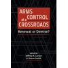 KNYGA Jeffrey A Larsen Arms Control at a Crossroads