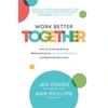 KNYGA Jen Fisher Work Better Together: How to Cultivate Strong Relationships to Maximize Well-Being and Boost Bottom Lines