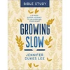 KNYGA Jennifer Dukes Lee Growing Slow Bible Study – A 6–Week Guided Journey to Un–Hurrying Your Heart