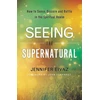 KNYGA Jennifer Eivaz Seeing the Supernatural – How to Sense, Discern and Battle in the Spiritual Realm
