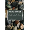 KNYGA Jesse Couenhoven Predestination: A Guide for the Perplexed