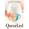 KNYGA Jessica Harris Quenched – Discovering God`s Abundant Grace for Women Struggling with Pornography and Sexual Shame
