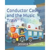 KNYGA Jessica Newman Conductor Casey and the Music Train