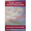 KNYGA Jesús Eduardo Troconis Heredia Energia, Politica Y Derecho Internacional