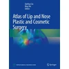 KNYGA Jianhua Liu Atlas of Lip and Nose Plastic and Cosmetic Surgery
